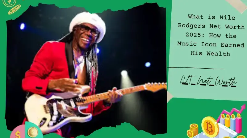 What is Nile Rodgers Net Worth 2025: How the Music Icon Earned His Wealth