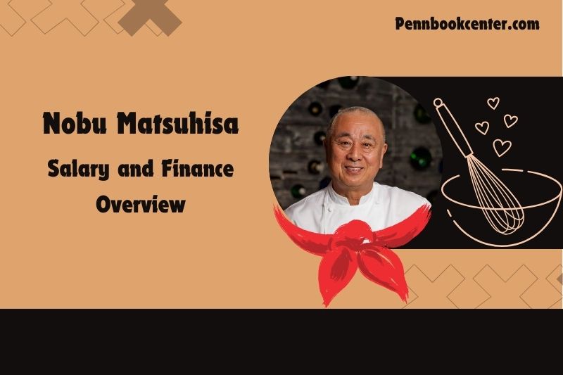 Nobu Matsuhisa fortune, salary and financial overview