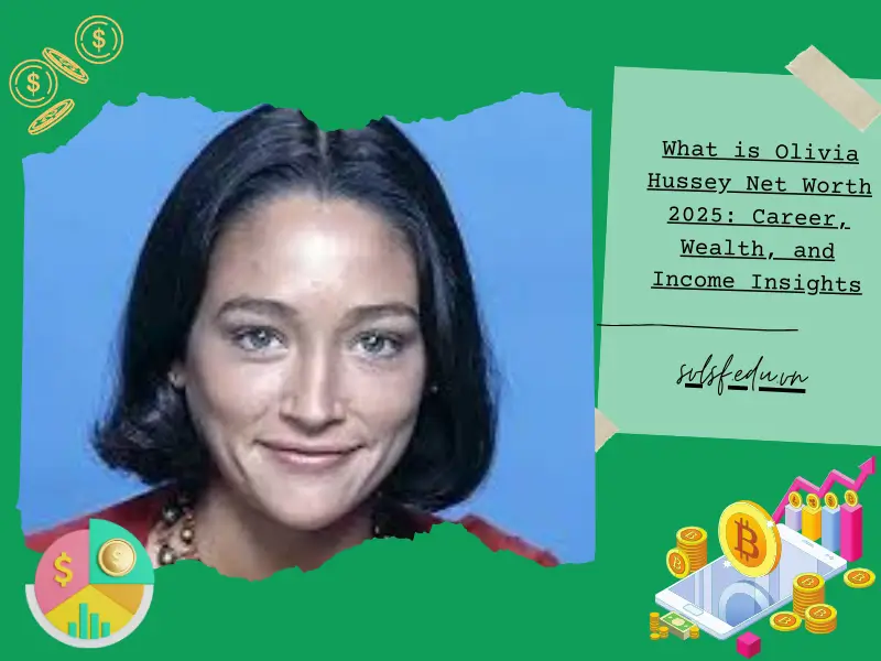 What is Olivia Hussey Net Worth 2025: Career, Wealth, and Income Insights