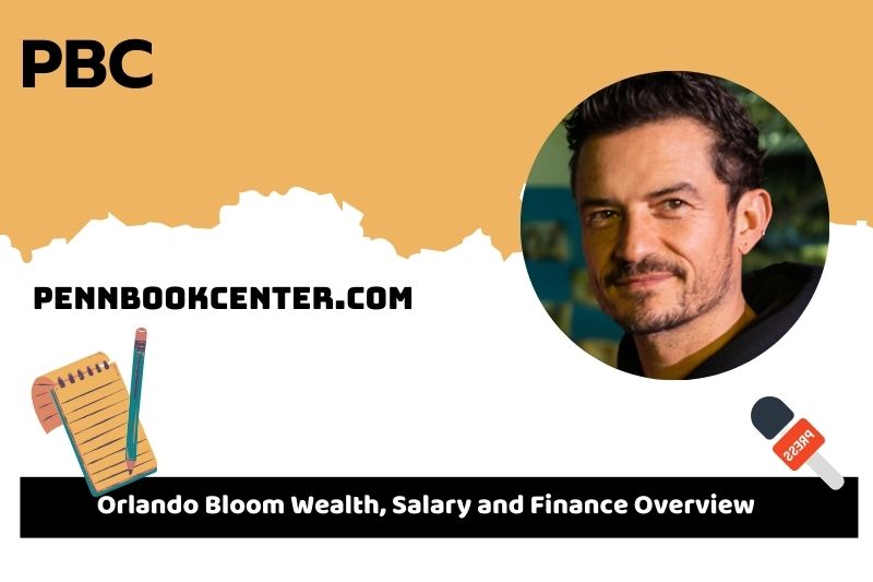 Orlando Bloom wealth, salary and financial overview