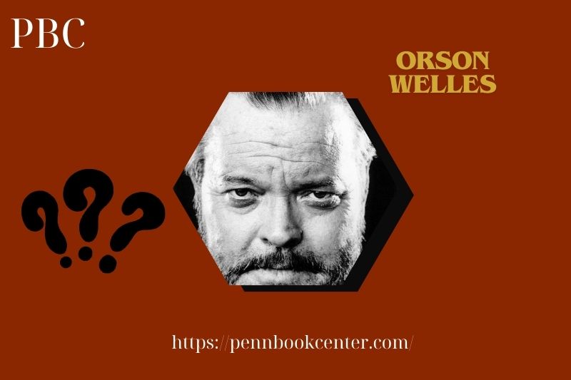 Orson Welles Fast Facts