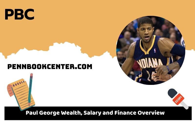 Paul George fortune, salary and financial overview