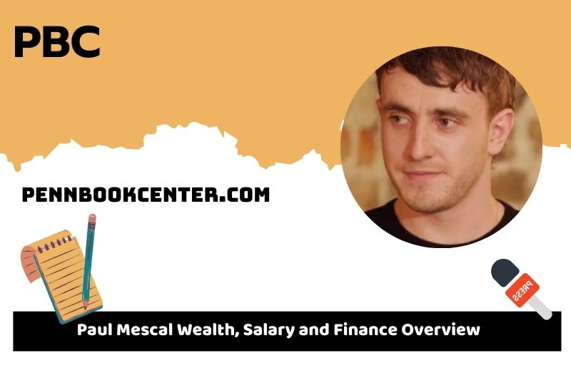 Paul Mescal wealth, salary and financial overview