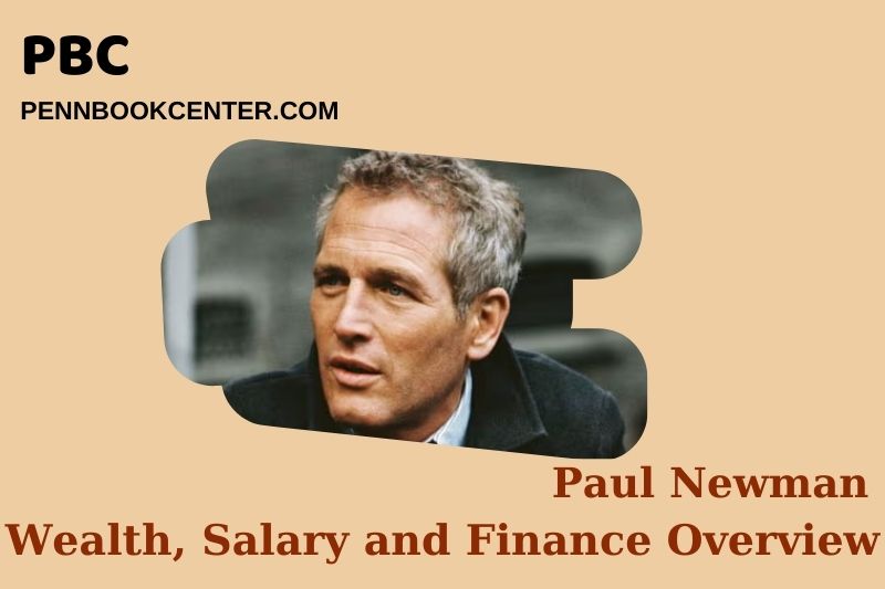 Paul Newman prosperity, salary and financial overview