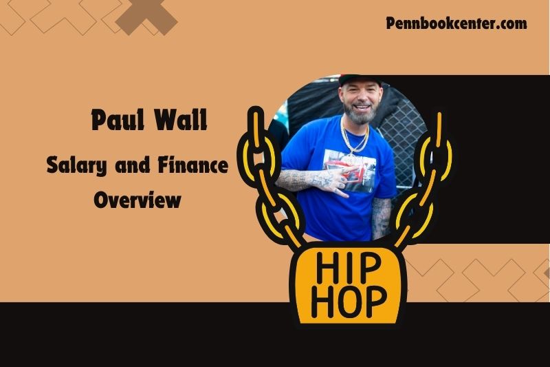 Paul Wall -Wohlstand, Salary and Financial Overview