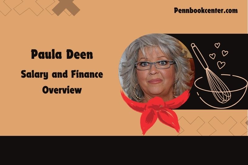 Paula deen prosperity, salary and financial overview