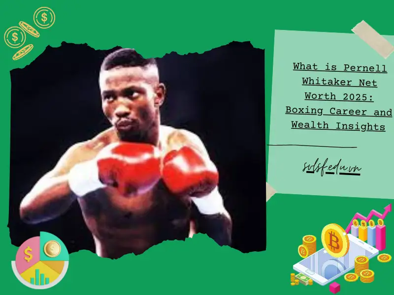 What is Pernell Whitaker Net Worth 2025: Boxing Career and Wealth Insights