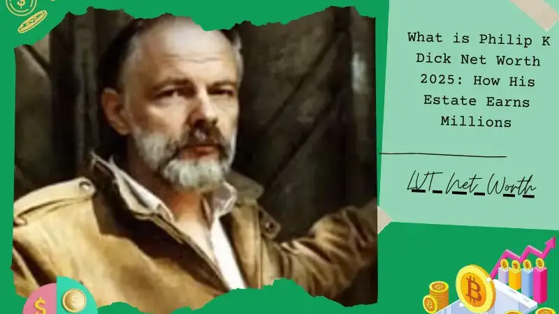 What is Philip K Dick Net Worth 2025: How His Estate Earns Millions