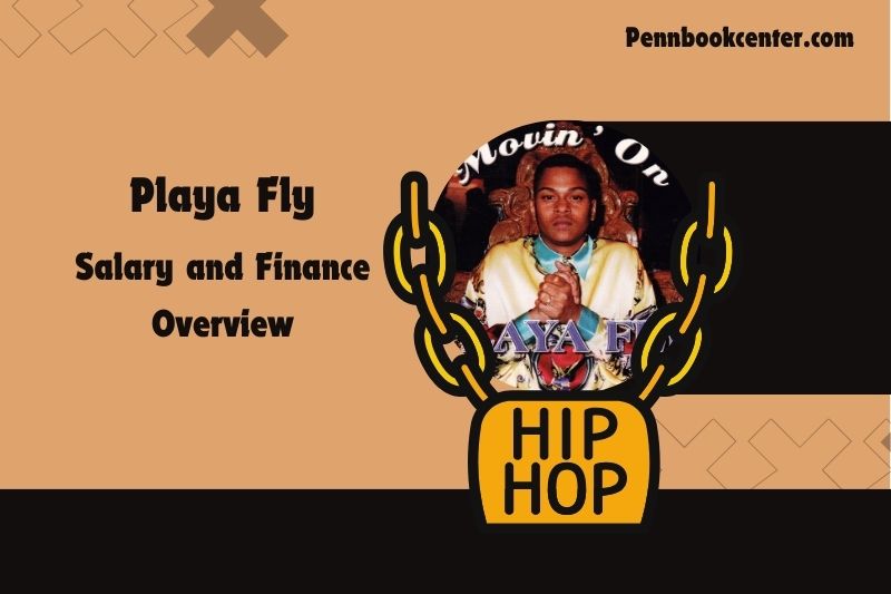 Playa Fly Wealth, Salary and Financial Overview