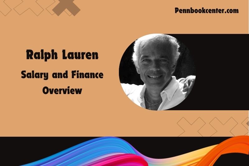 Ralph Lauren assets, salary and financial overview