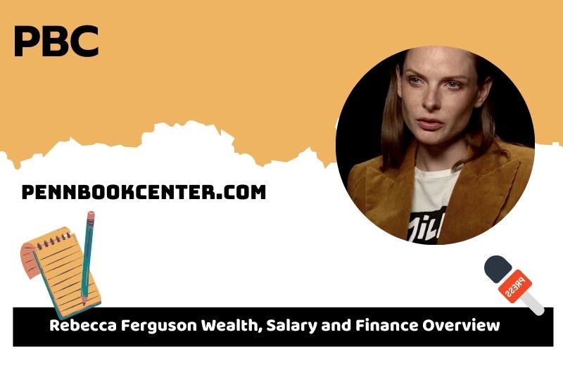 Rebecca Ferguson assets, salary and financial overview