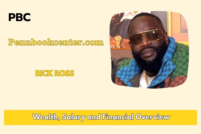 Rick Ross prosperity, salary and financial overview