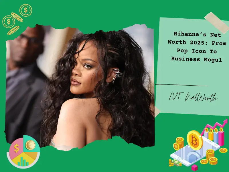 Rihanna’s Net Worth 2025: From Pop Icon To Business Mogul