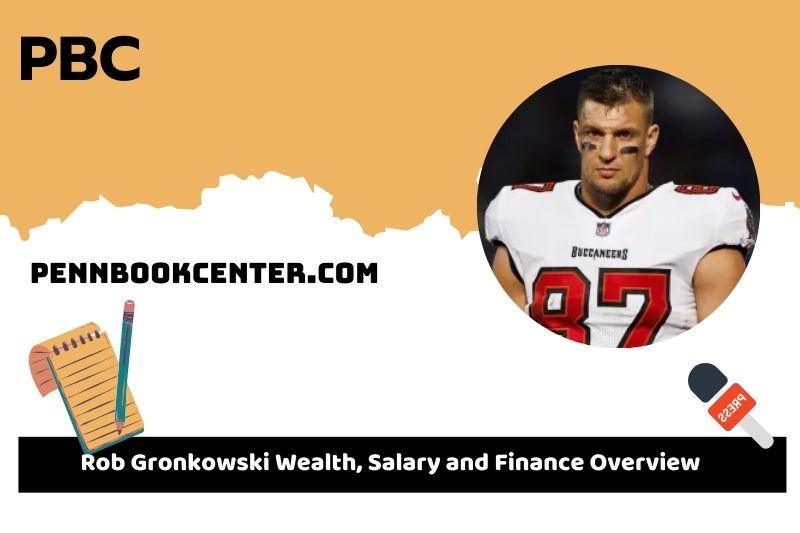 Rob Gronkowski assets, salary and financial overview