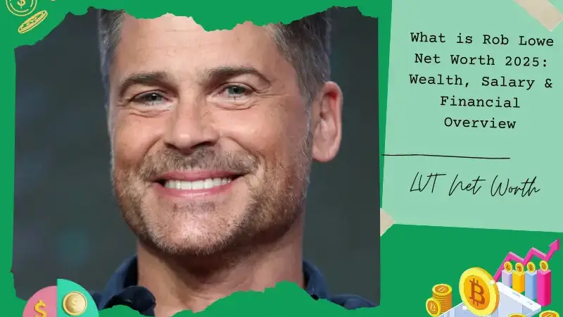 What is Rob Lowe Net Worth 2025: Wealth, Salary & Financial Overview