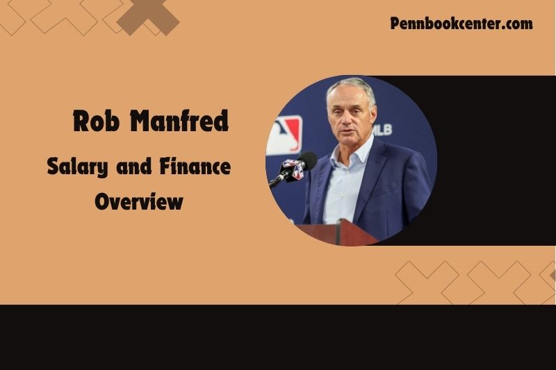 Rob Manfred assets, salary and financial overview