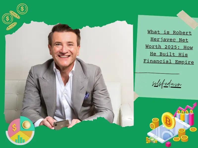 What is Robert Herjavec Net Worth 2025: How He Built His Financial Empire