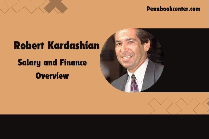 Robert Kardashian wealth, salary and financial overview