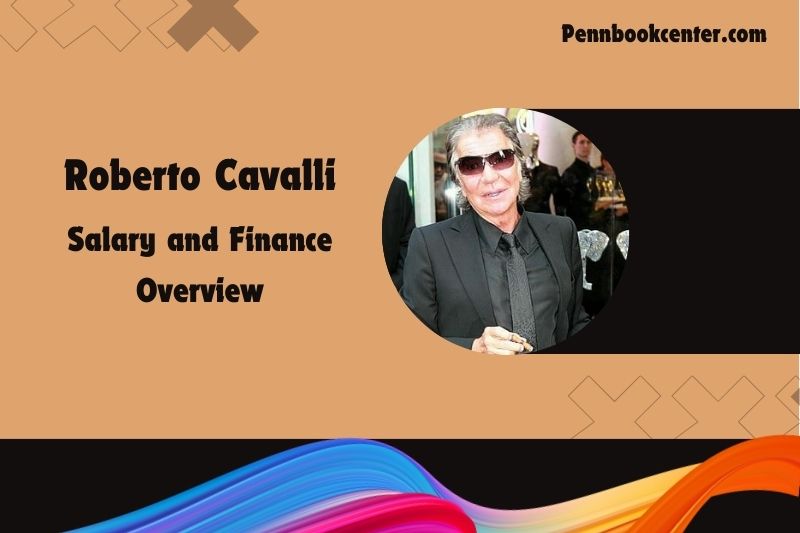 Roberto Cavalli assets, salary and financial overview