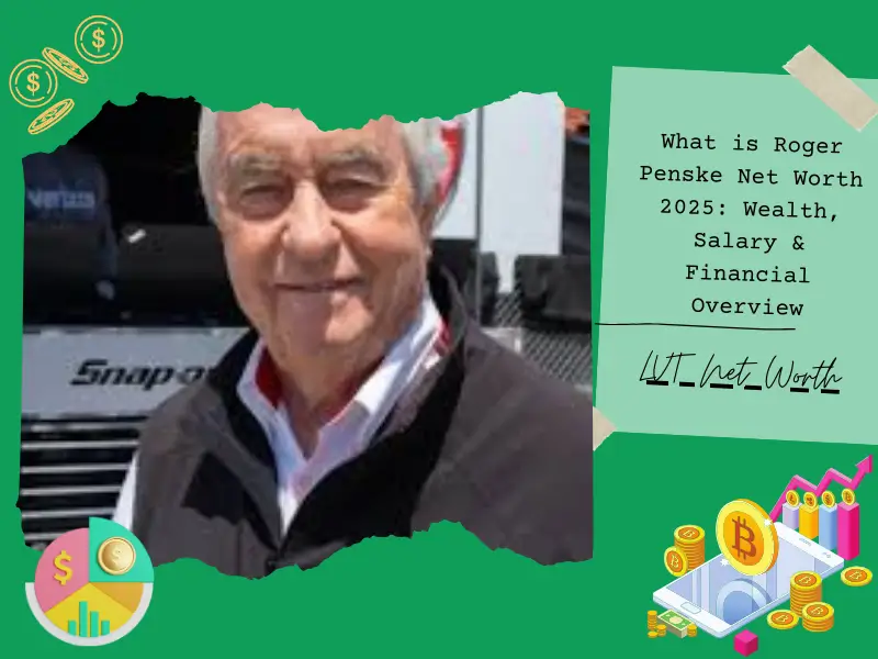 What is Roger Penske Net Worth 2025: Wealth, Salary & Financial Overview