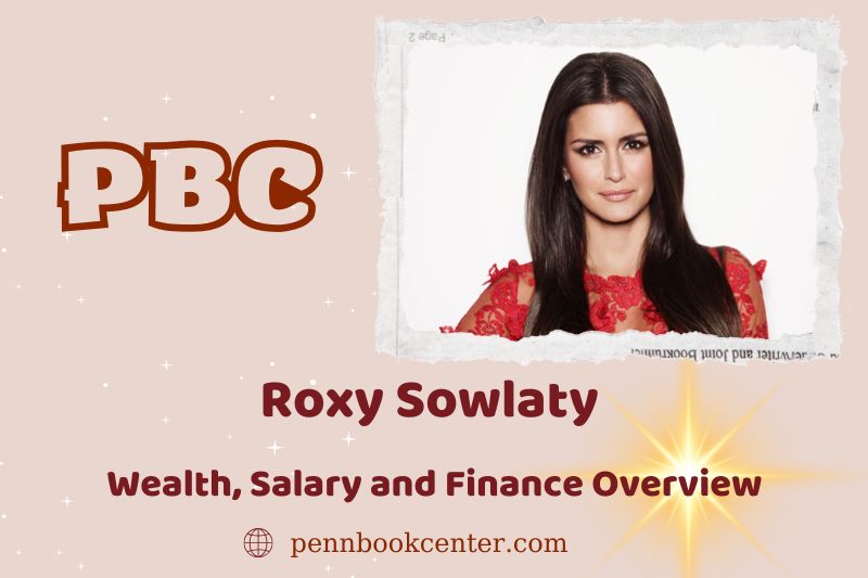 Roxy Sowlaty wealth, salary and financial overview