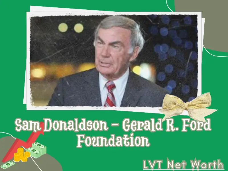 What is Sam Donaldson Net Worth 2025 – Wealth, Salary, and Financial Over