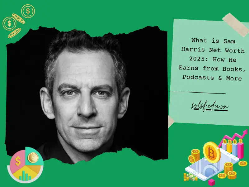 What is Sam Harris Net Worth 2025: How He Earns from Books, Podcasts & More