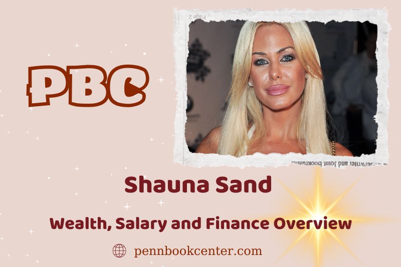 Shauna sand assets, salary and financial overview