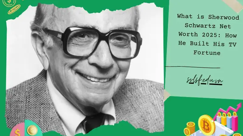 What is Sherwood Schwartz Net Worth 2025: How He Built His TV Fortune