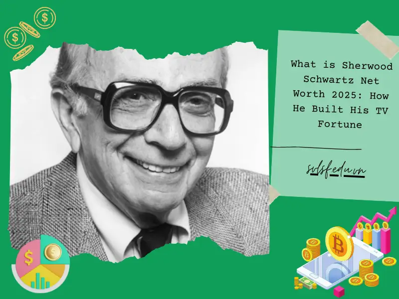 What is Sherwood Schwartz Net Worth 2025: How He Built His TV Fortune