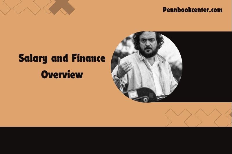 Stanley Kubrick wealth, salary and financial overview