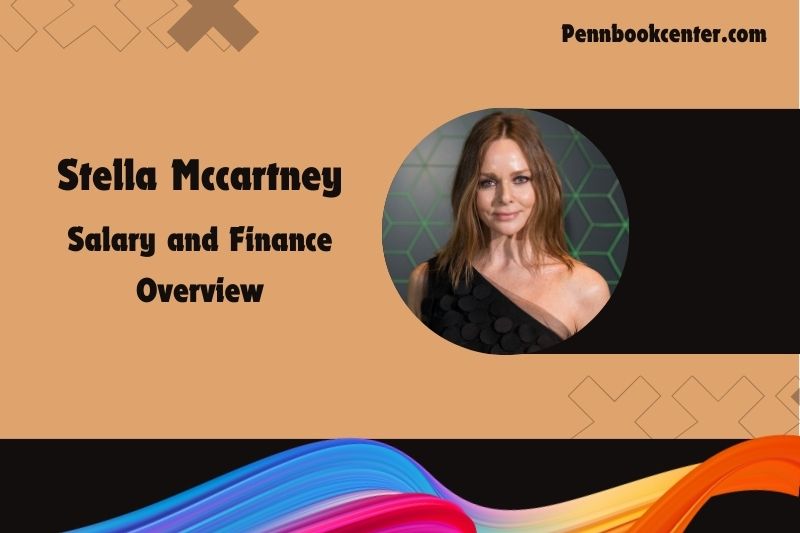 Stella McCartney assets, salary and financial overview