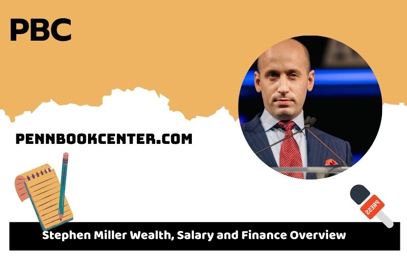 Stephen Miller fortune, salary and financial overview