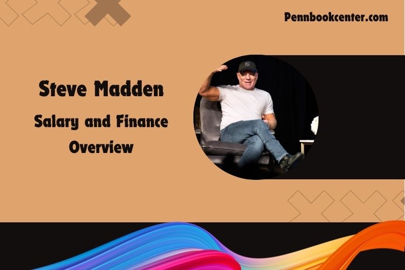 Steve Madden wealth, salary and financial overview