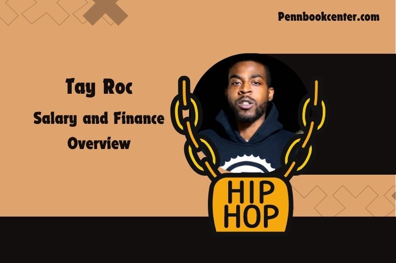 Tay Roc fortune, salary and financial overview