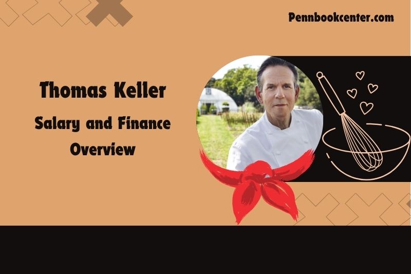 Thomas Keller assets, salary and financial overview