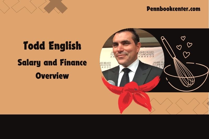 Todd English wealth, salary and financial overview