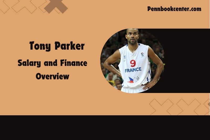 Tony Parker content and financial overview