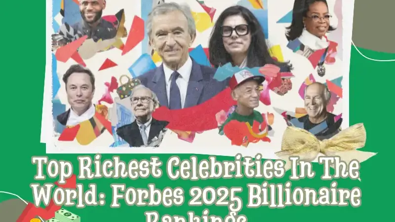 Top Richest Celebrities In The World: Forbes 2025 Billionaire Rankings