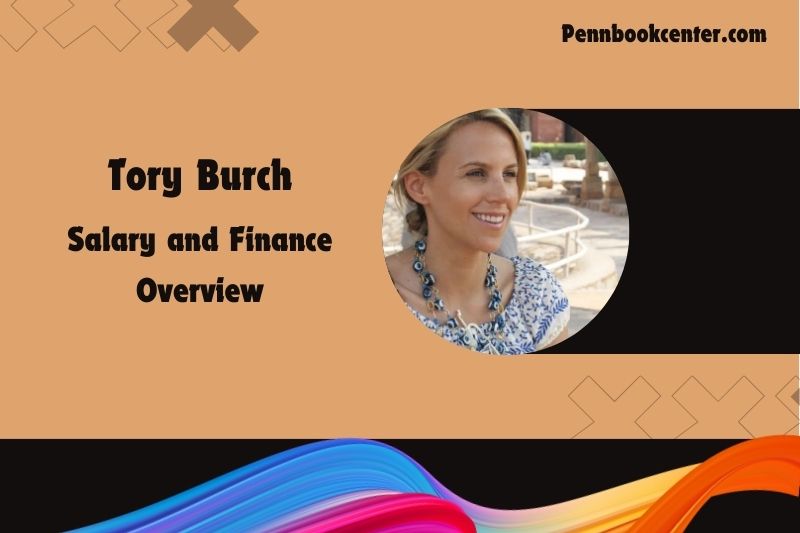 Tory Burch assets, salary and financial overview