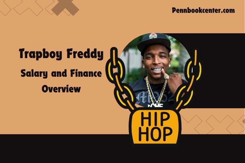 Trapboy Freddy wealth, salary and financial overview