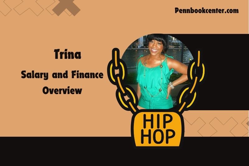 Trina assets, salary and financial overview