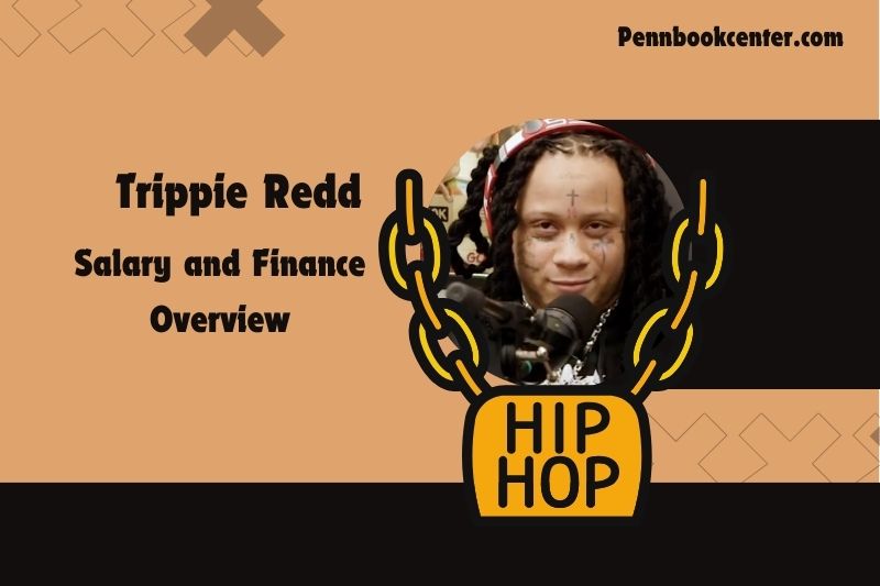 Trippie Redd assets, salary and financial overview