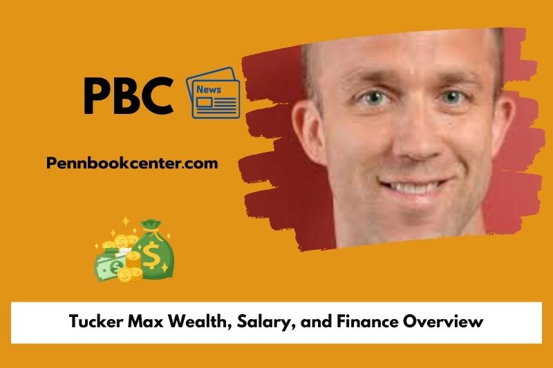 Tucker Max assets, salary and financial overview