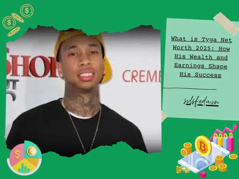 What is Tyga Net Worth 2025: How His Wealth and Earnings Shape His Success