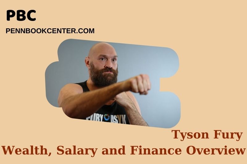 Tyson Fury wealth, salary and financial overview