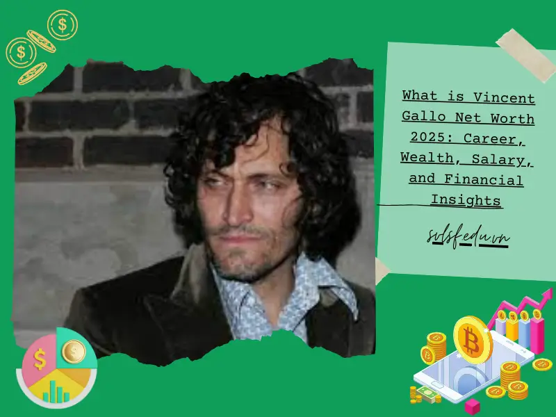 What is Vincent Gallo Net Worth 2025: Career, Wealth, Salary, and Financial Insights