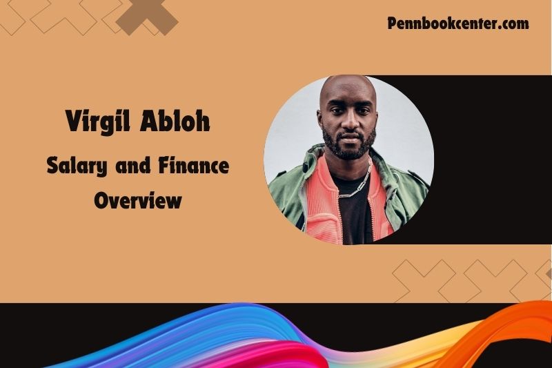 Virgil Abloh wealth, salary and financial overview