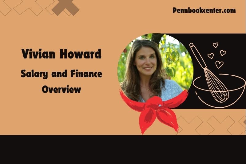 Vivian Howard fortune, salary and financial overview