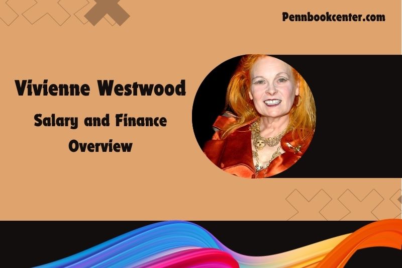 Vivienne Westwood assets, salary and financial overview